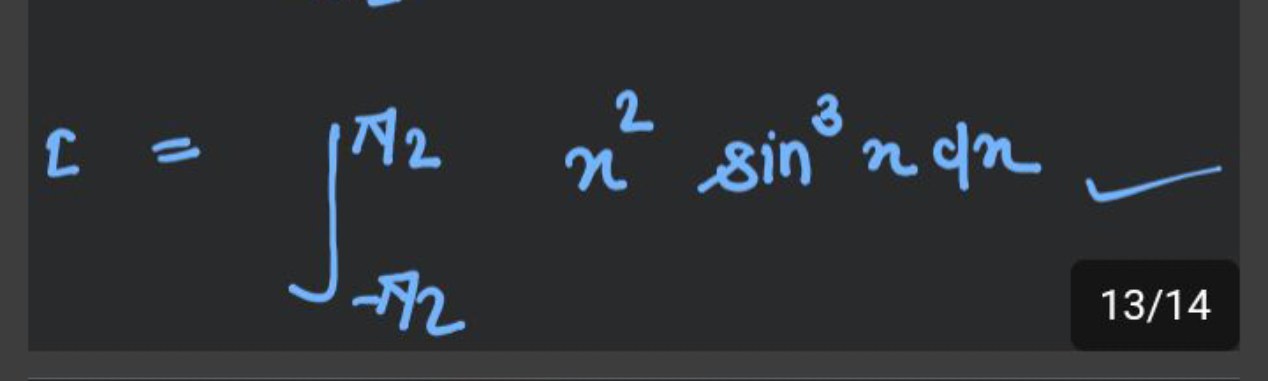 L=∫−π/2π/2​x2sin3xdx
13/14