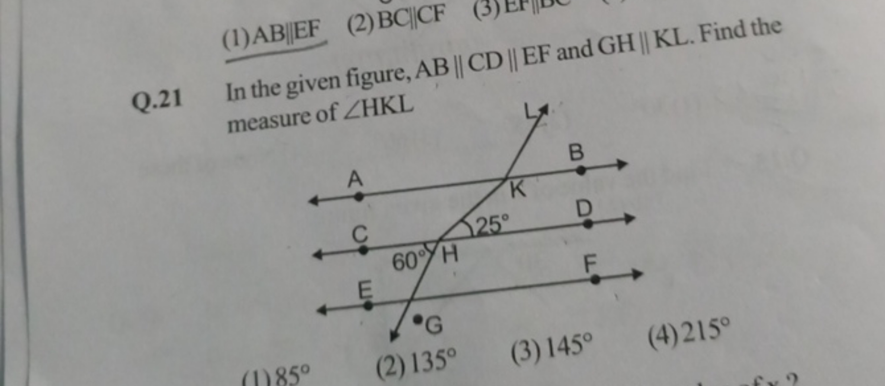 (1) AB∥EF
(2) BC∣CF
Q. 21 In the given figure, AB∥CD∥EF and GH∥KL. Fin