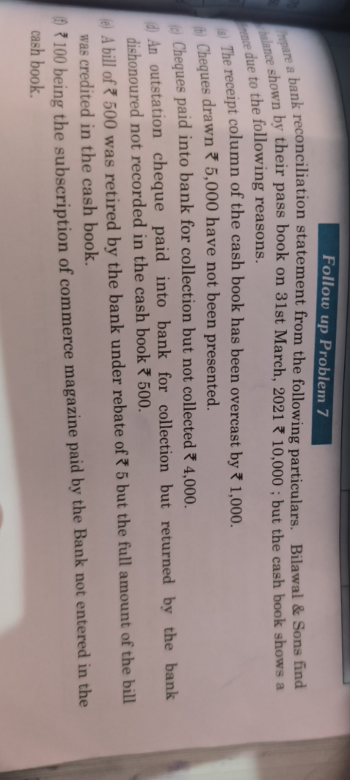 Follow up Problem 7
Wepre a bank reconciliation statement from the fol