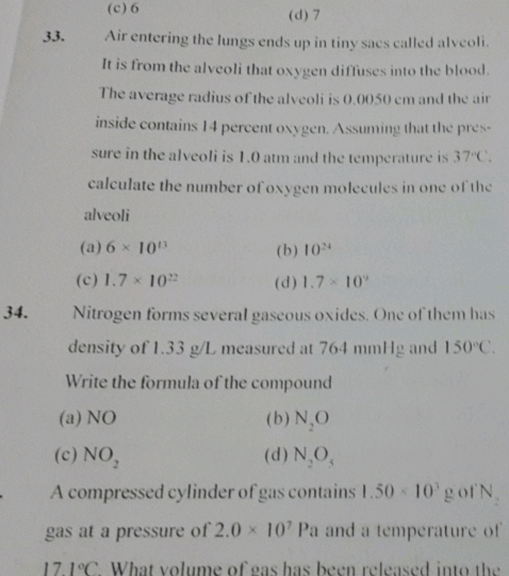 (c) 6
(d) 7
33. Air entering the lungs ends up in tiny saes called alv