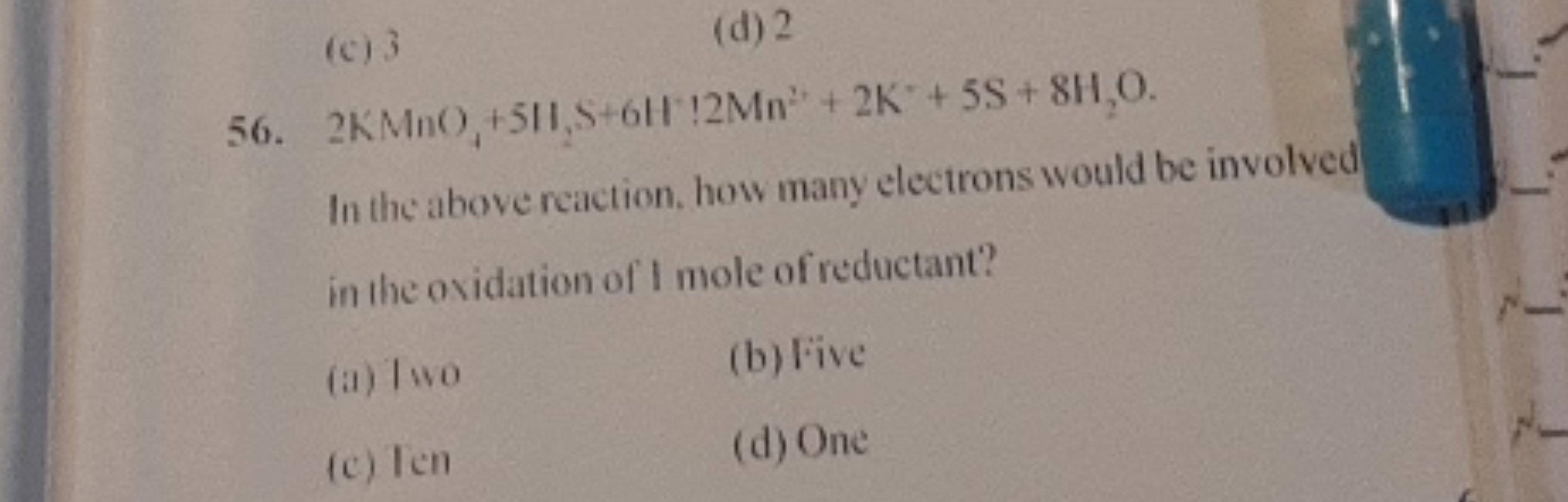 (c) 3
(d) 2
56. 2KMnO4​+5H2​ S+6H−!2Mn3+2 K+5 S+8H2​O.
In the above re