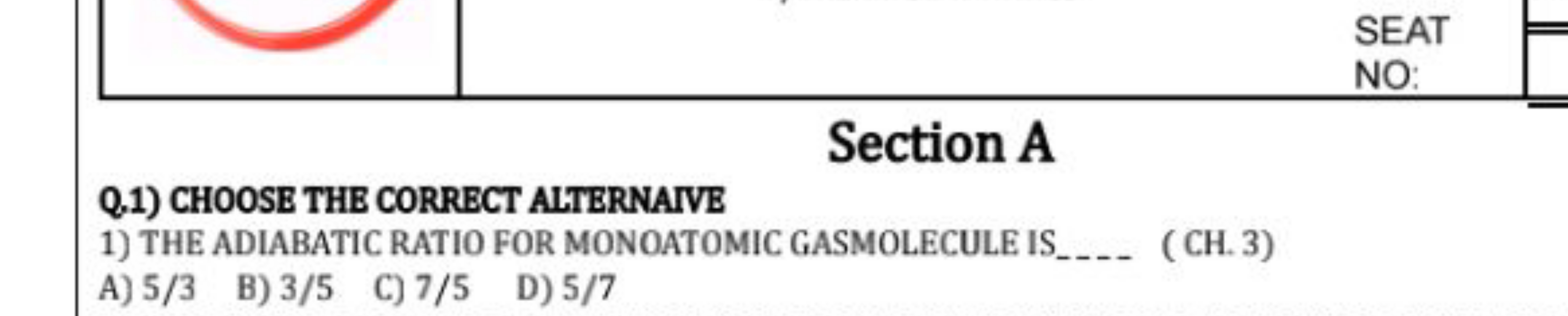 Section A
Q.1) CHOOSE THE CORRECT ALTERNAIVE
1) THE ADIABATIC RATIO FO