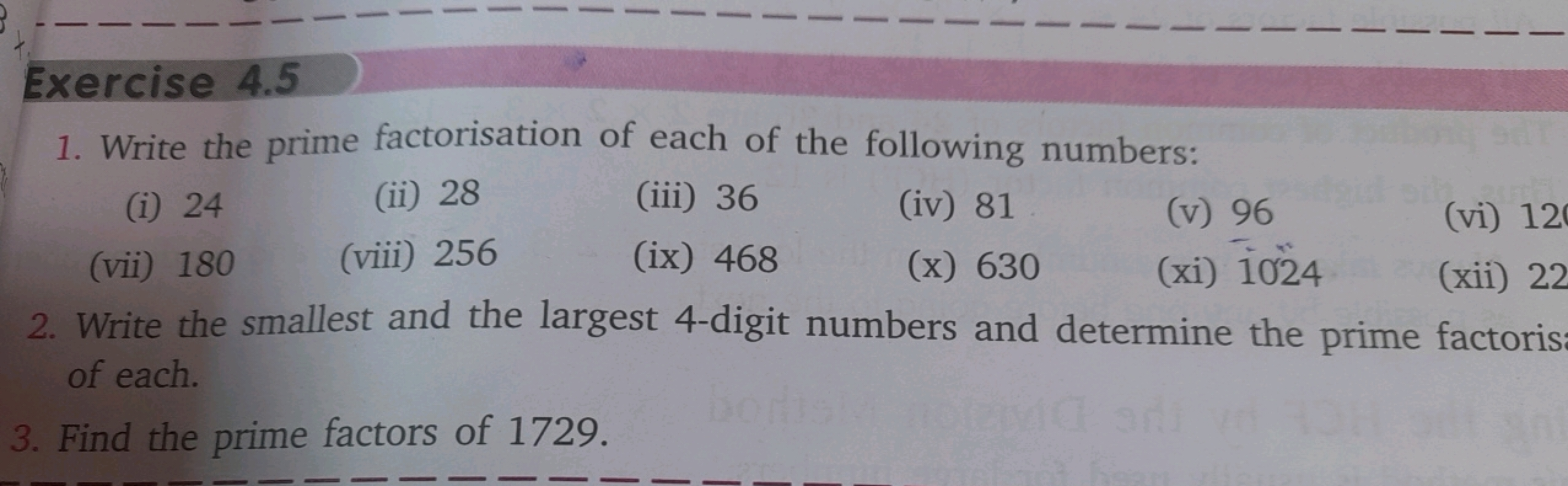 Exercise 4.5
1. Write the prime factorisation of each of the following