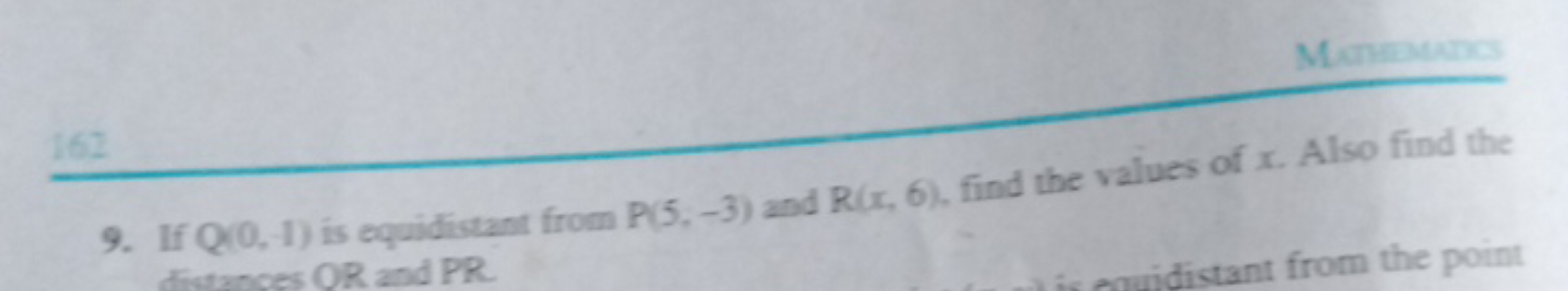 Manmunc:
162
9. If Q(0,1) is equidistant from P(5,−3) and R(x,6), find