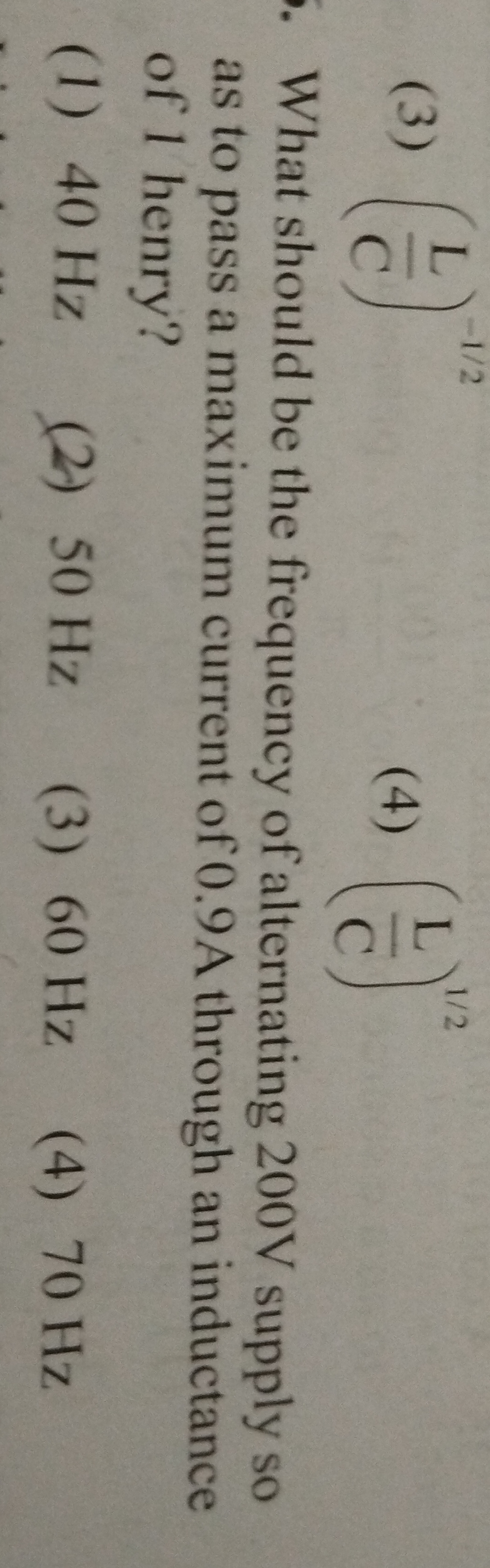 (3) (CL​)−1/2
(4) (CL​)1/2

What should be the frequency of alternatin