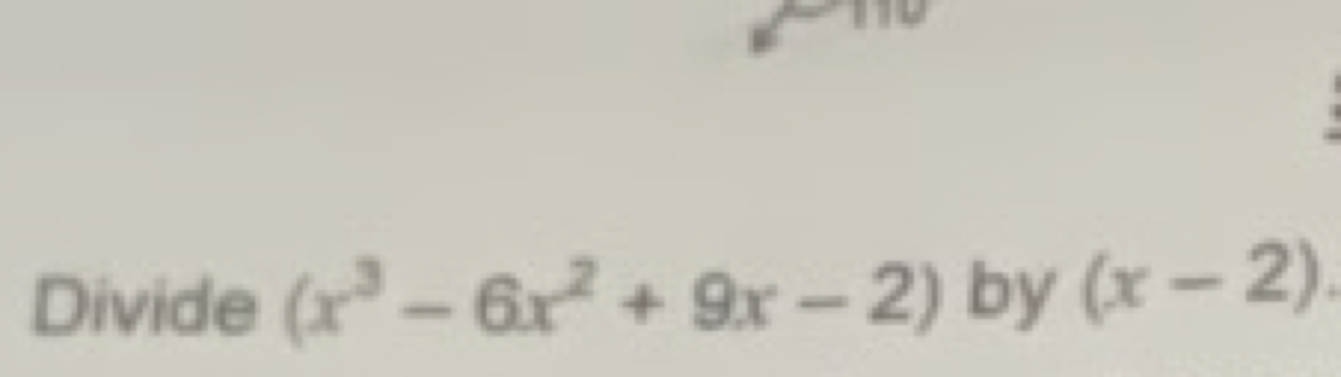Divide (x3−6x2+9x−2) by (x−2)