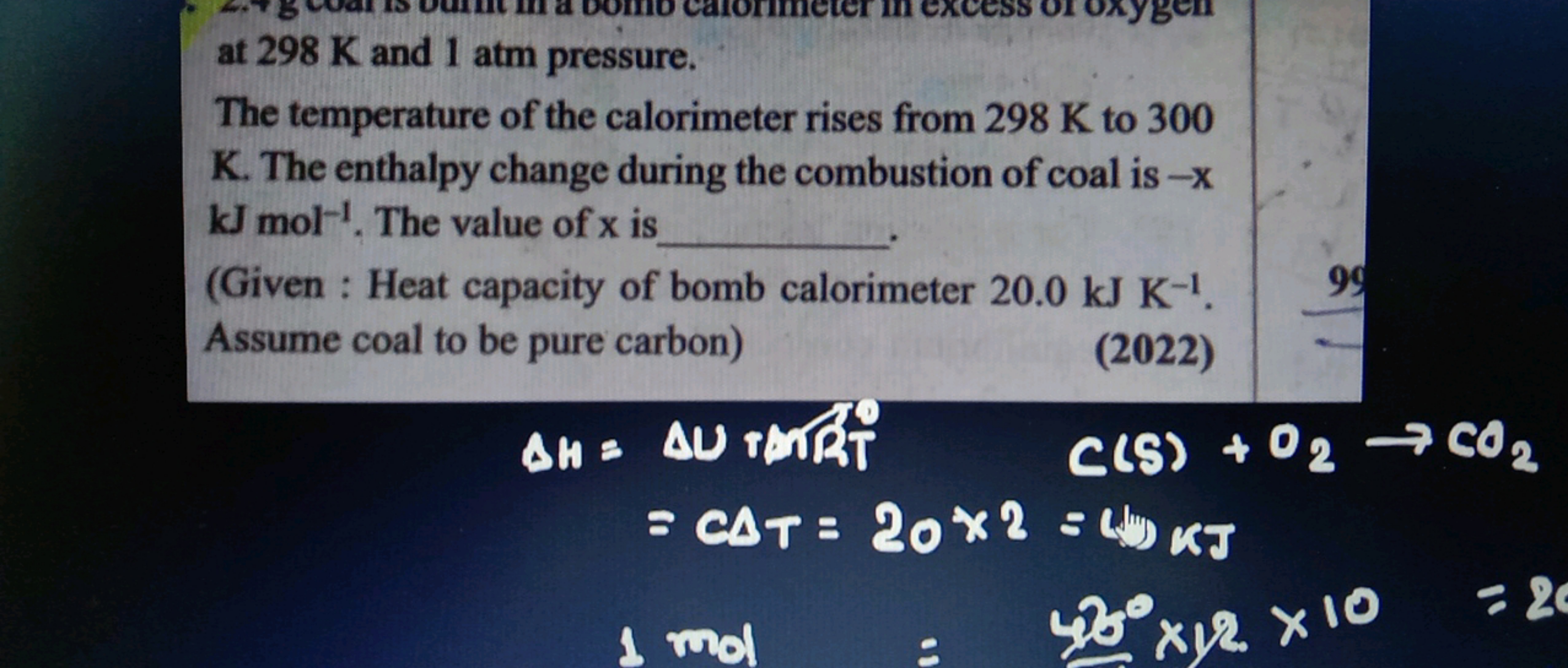 at 298 K and 1 atm pressure.
The temperature of the calorimeter rises 