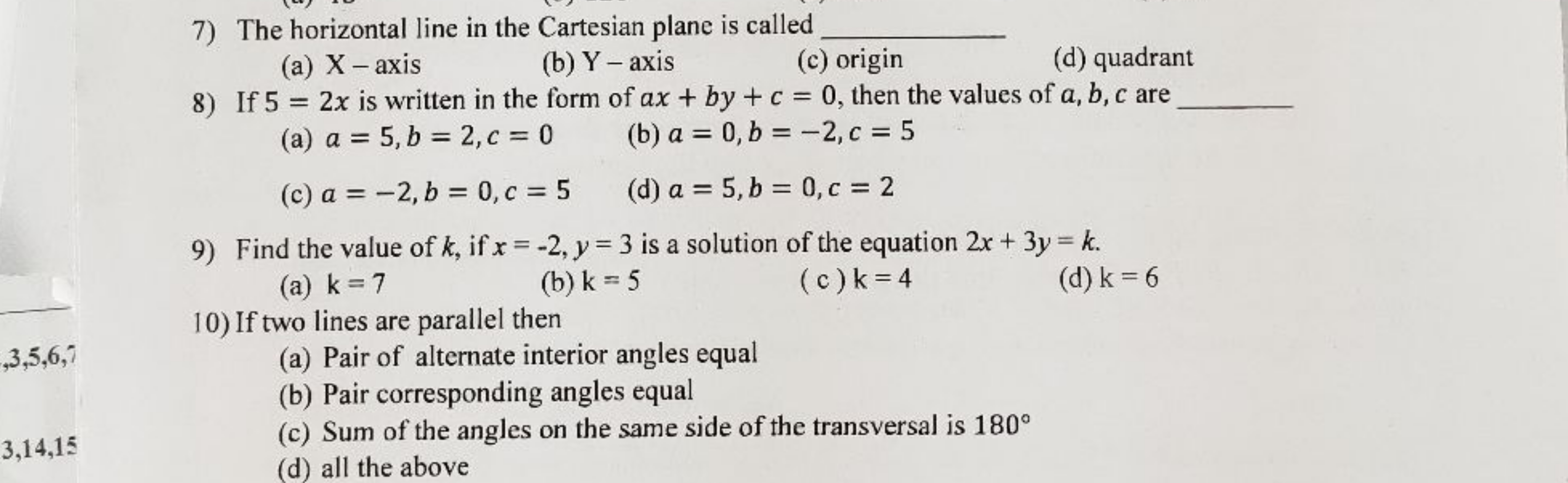 7) The horizontal line in the Cartesian plane is called 
(a) X -axis
(