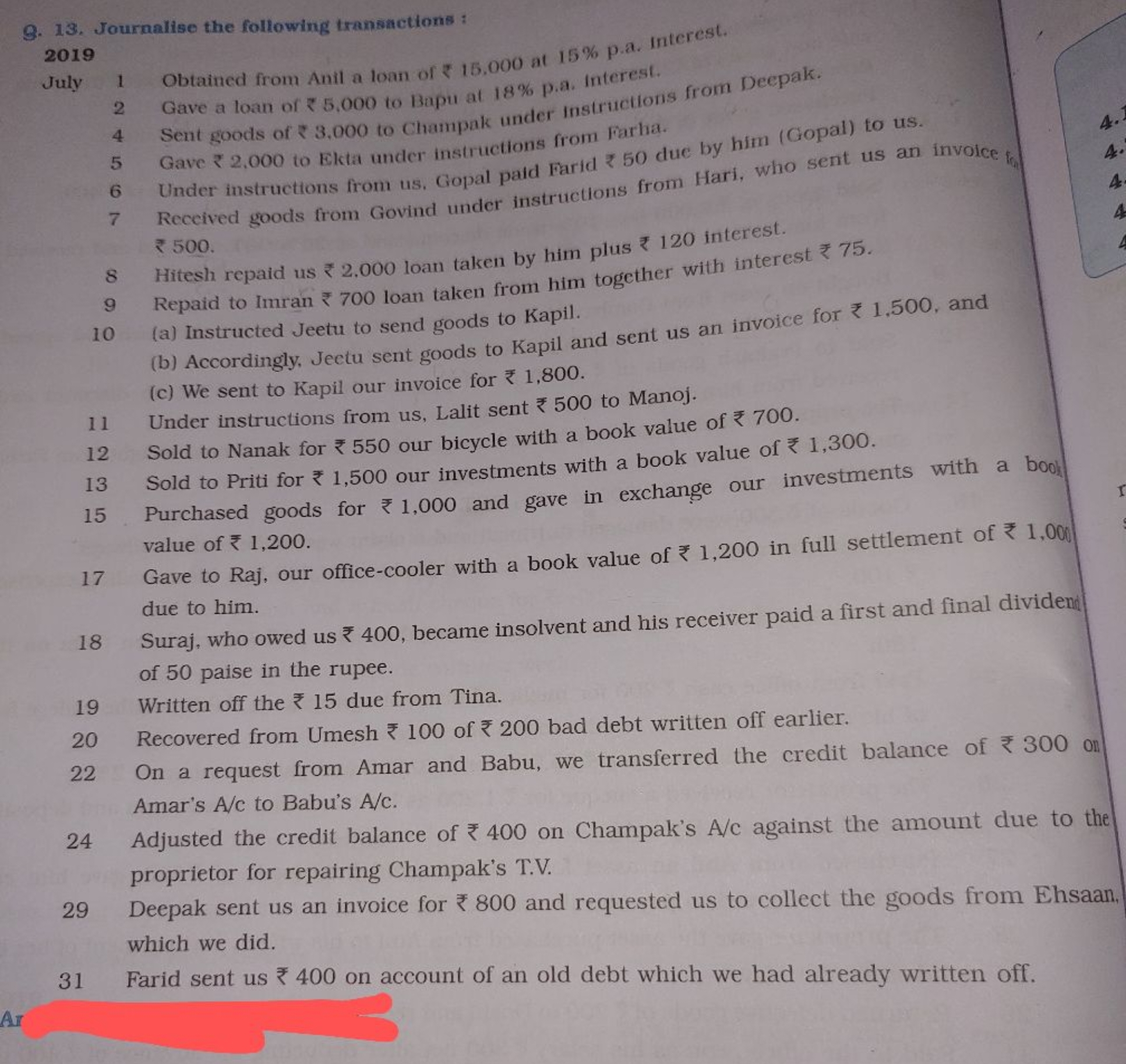 9. 13. Journalise the following transactions:

July 1 Obtained from An