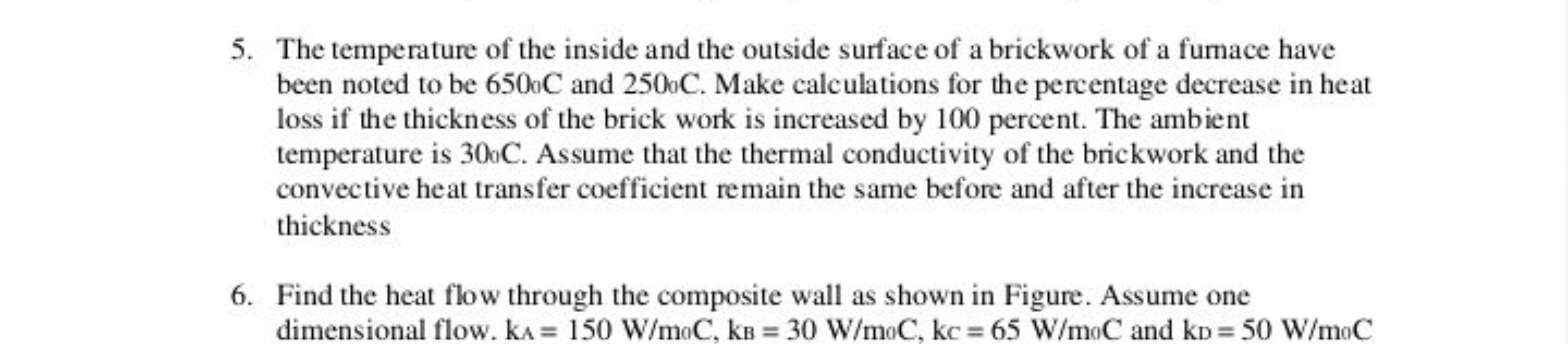 5. The temperature of the inside and the outside surface of a brickwor