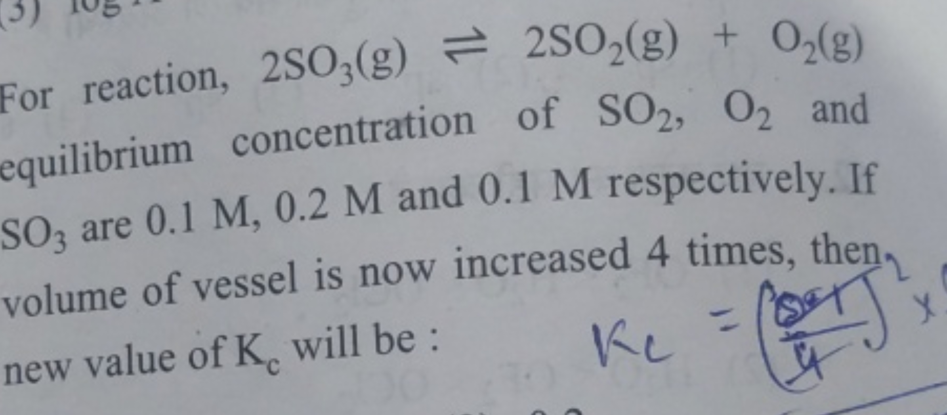 For reaction, 2SO3​( g)⇌2SO2​( g)+O2​( g) equilibrium concentration of