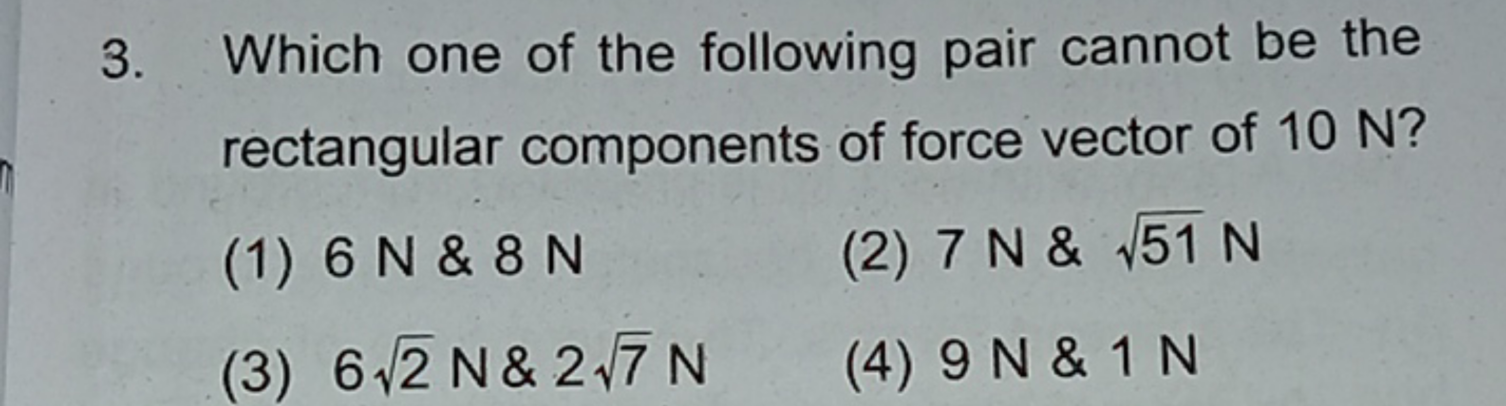 3. Which one of the following pair cannot be the rectangular component