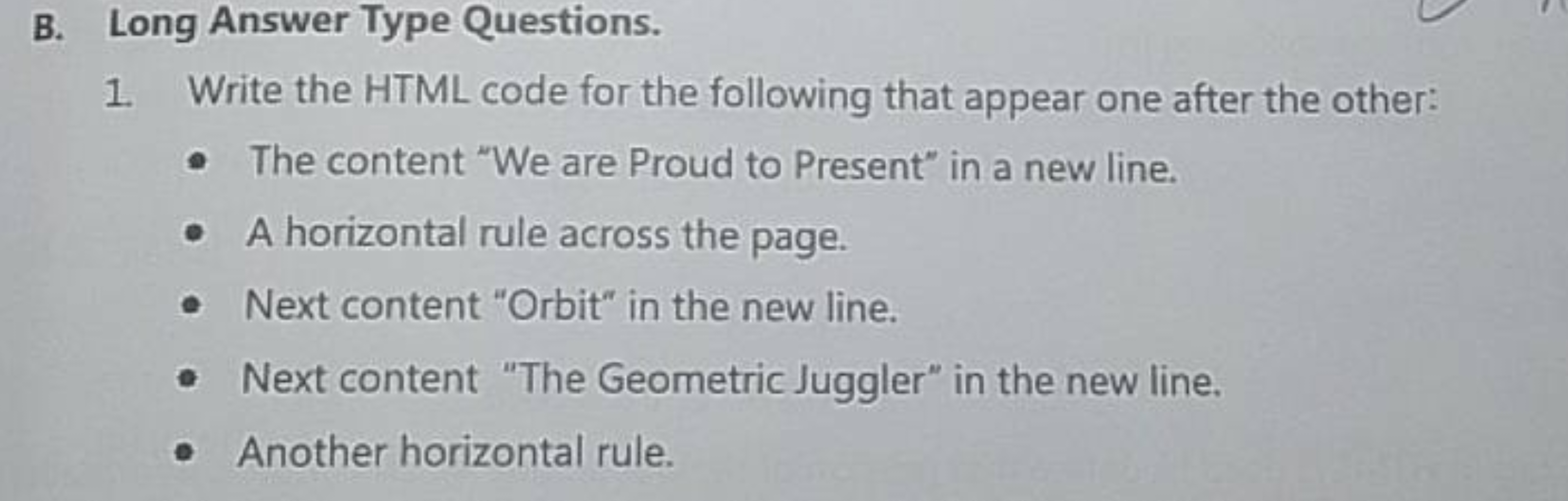 B. Long Answer Type Questions.
1. Write the HTML code for the followin