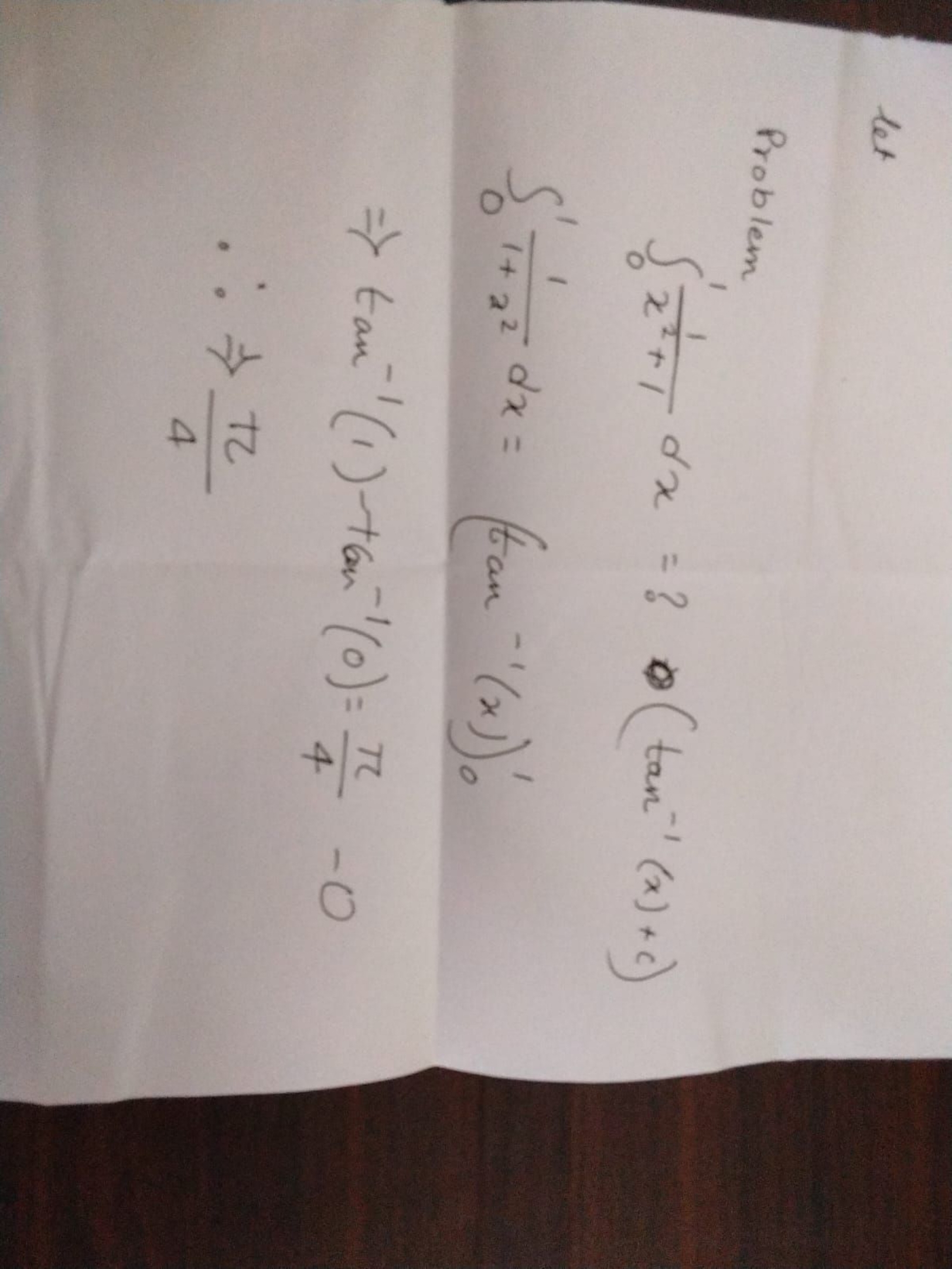 let

Problem
∫01​x2+11​dx=?o(tan−1(x)+c)∫01​1+x21​dx=(tan−1(x))01​⇒tan