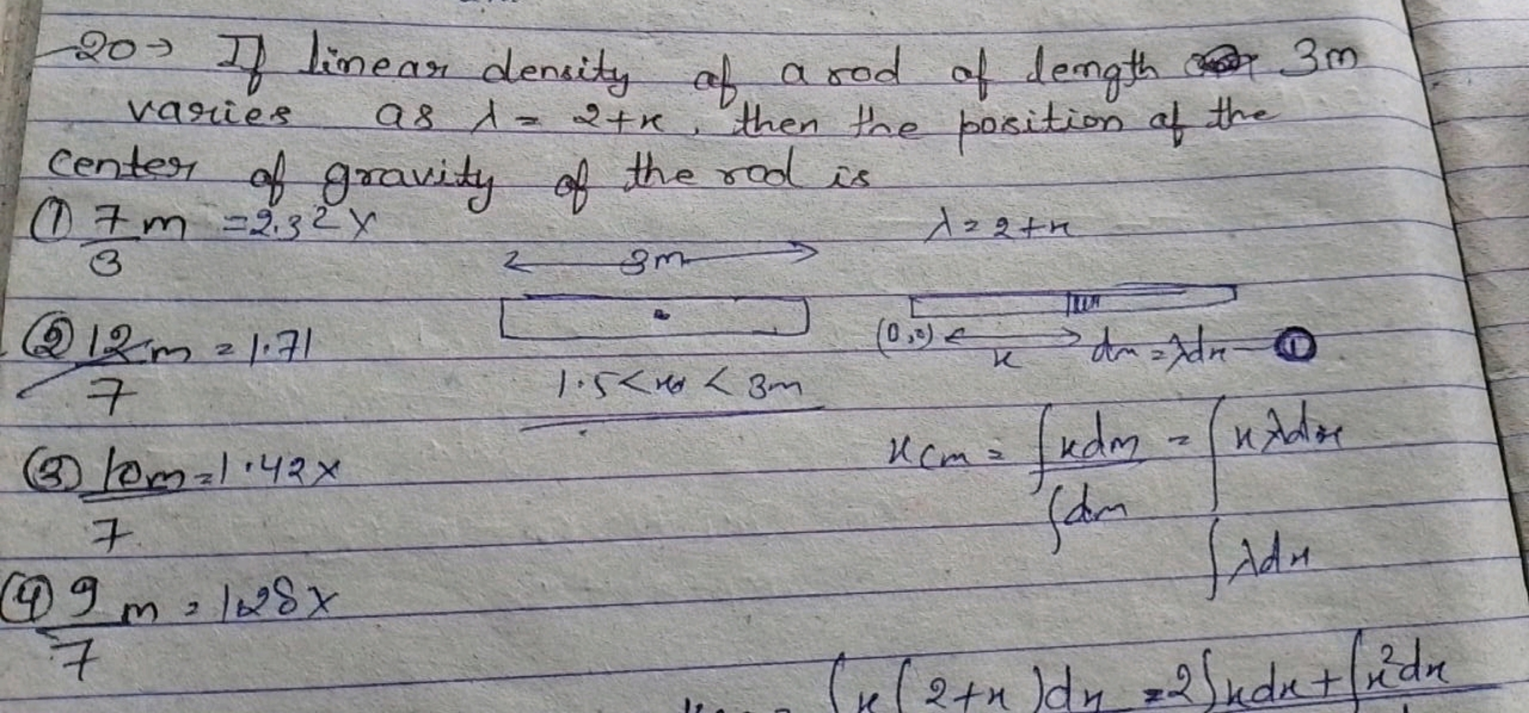 20→ If linear density of a rod of length 3 m varies as λ=2+x, then the