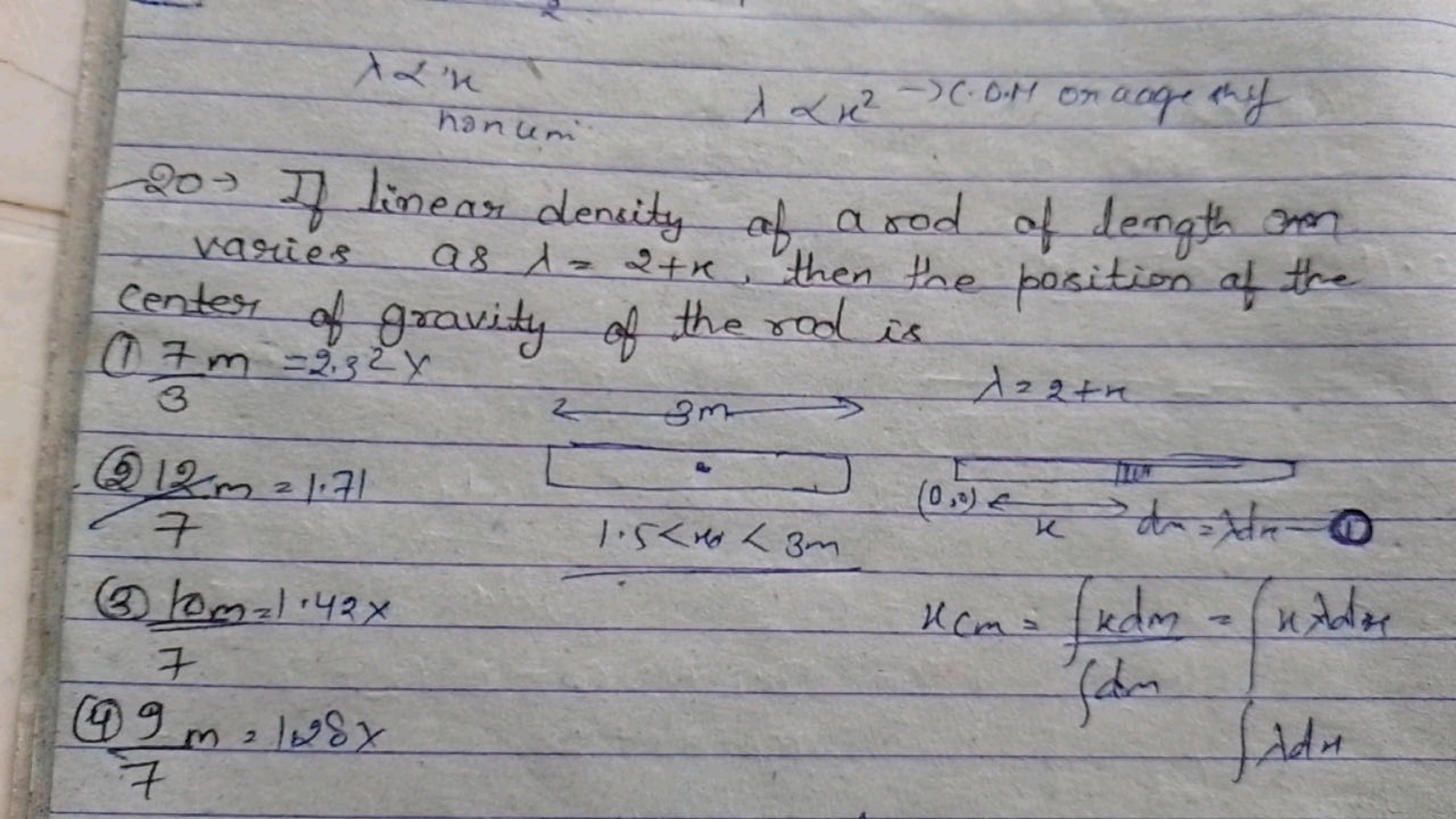  nanum λαx​λαx2→ C.O.M or roger thy 
20→ If linear density of a rod of