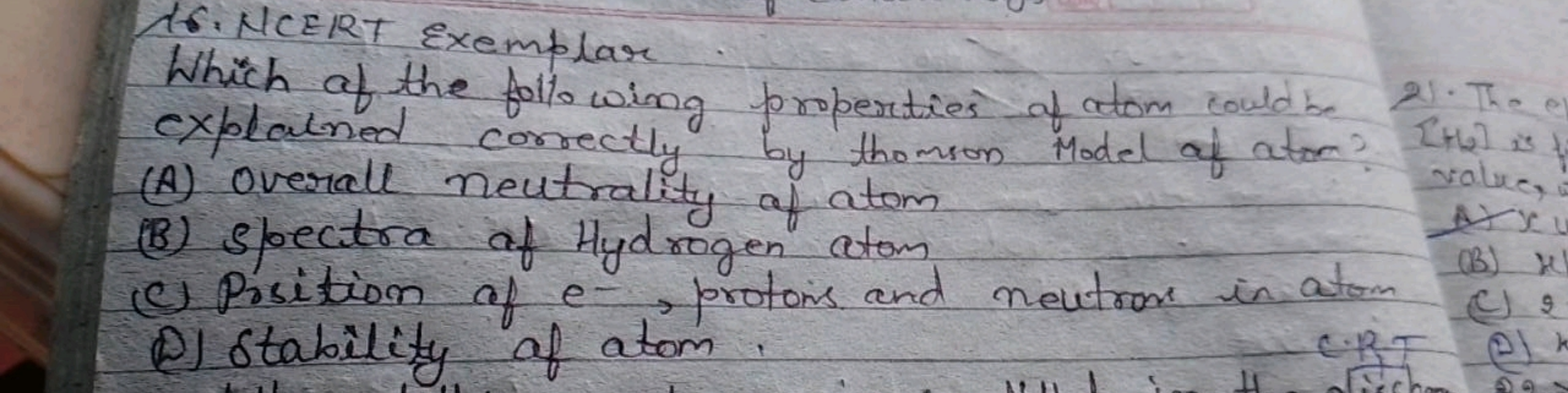 16. NCERT Exemplar
Which of the following properties of atom could be
