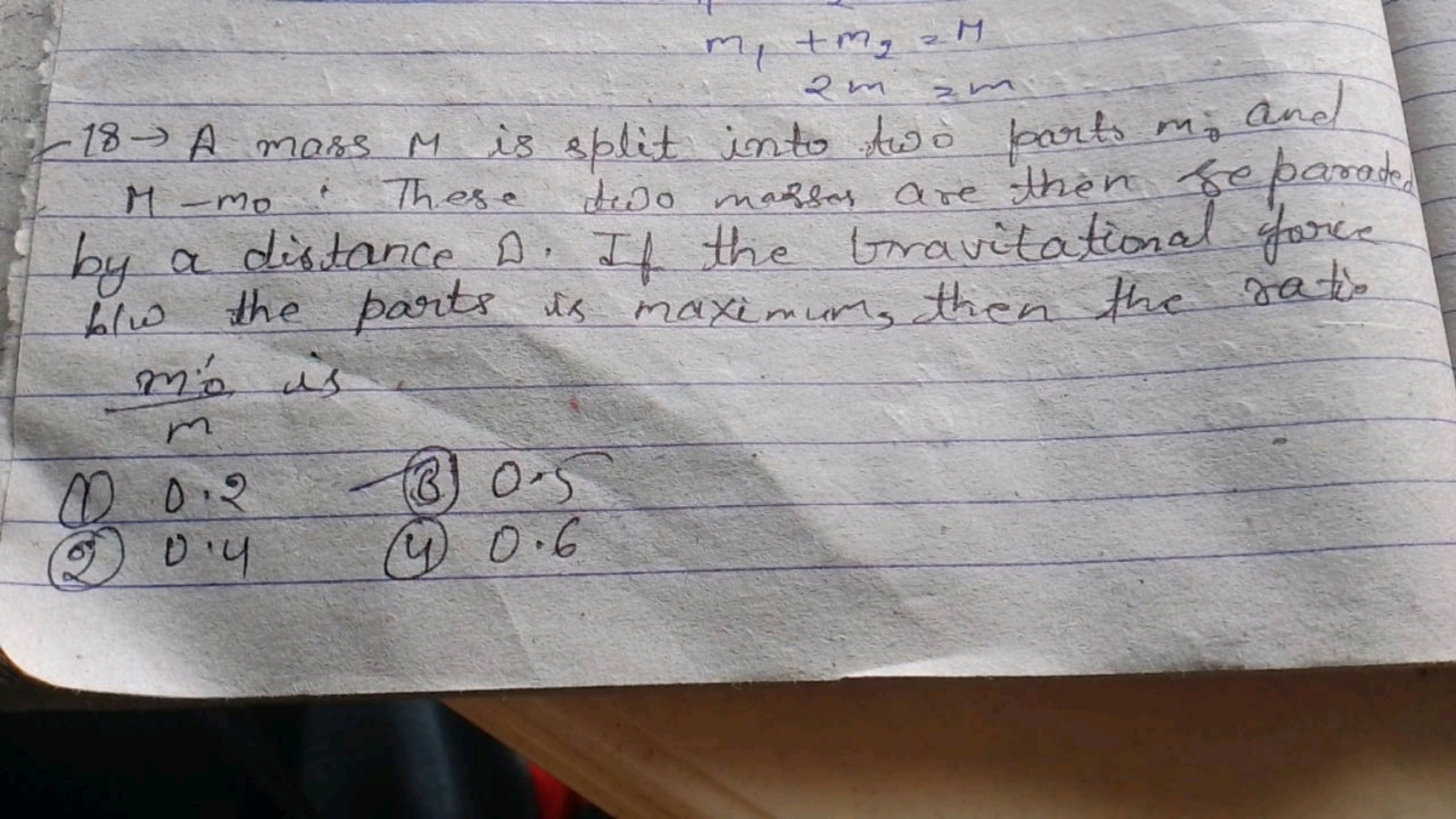 m1​+m2​2m​=M=m​
−18→A mass M is split into two parts mi​ and M-mo. The