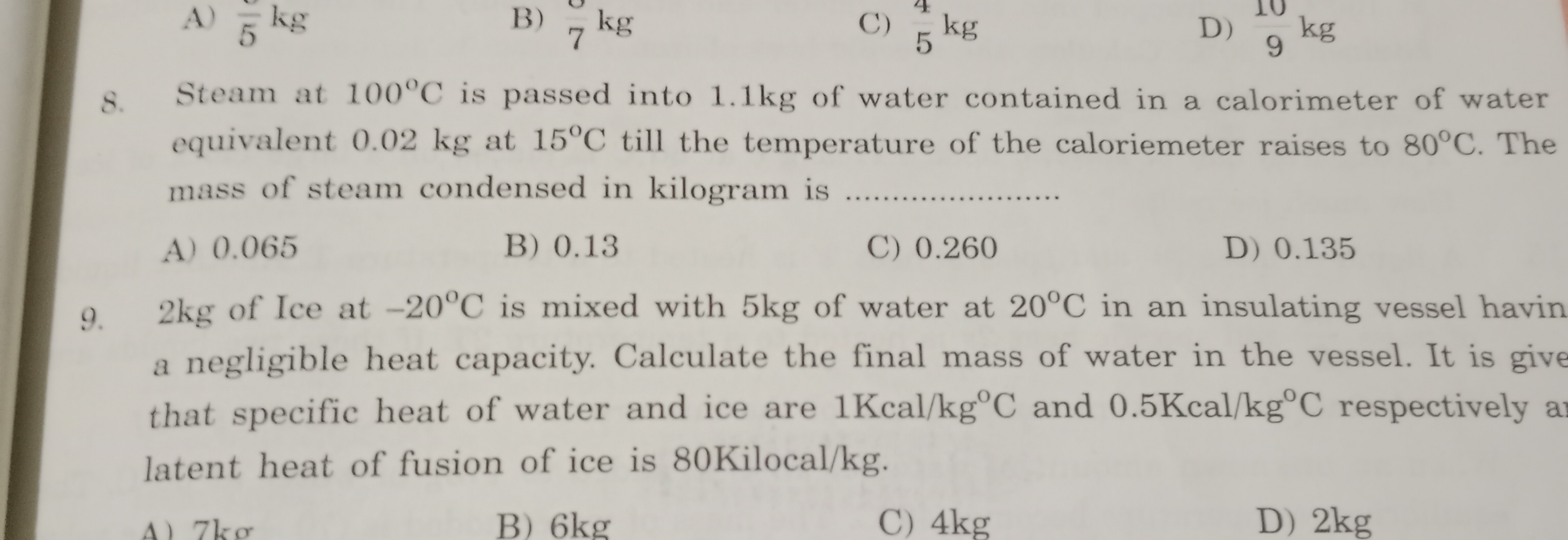 A) 55​ kg
B) 7 kg
C) 54​ kg
D) 910​ kg
8. Steam at 100∘C is passed int