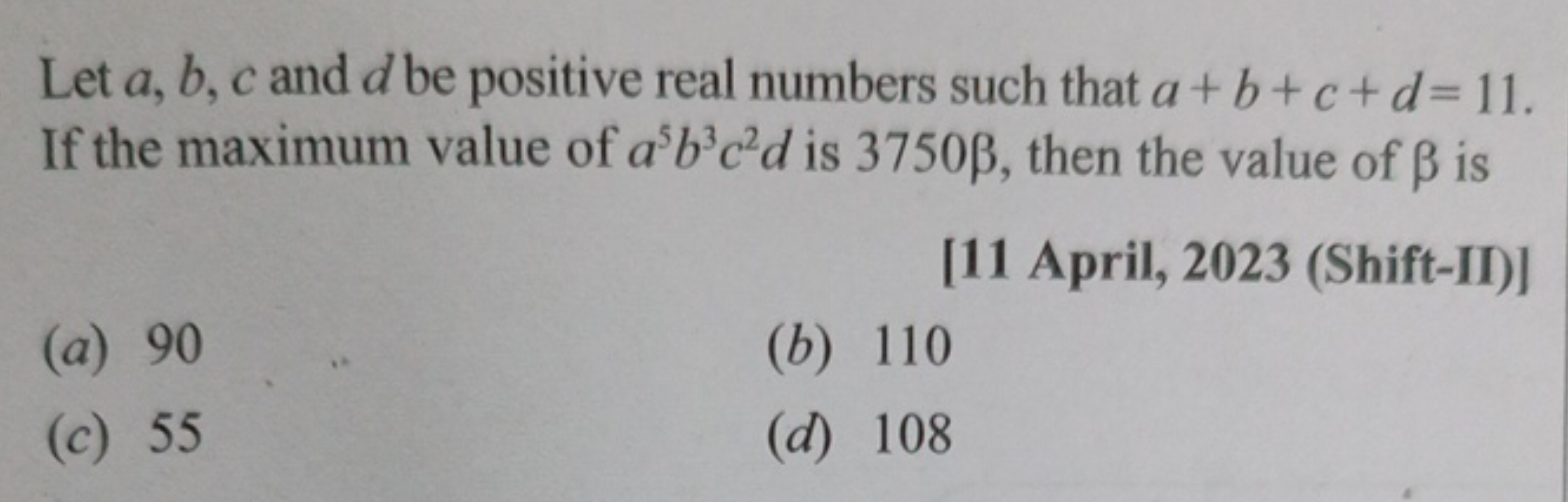 Let a,b,c and d be positive real numbers such that a+b+c+d=11. If the 