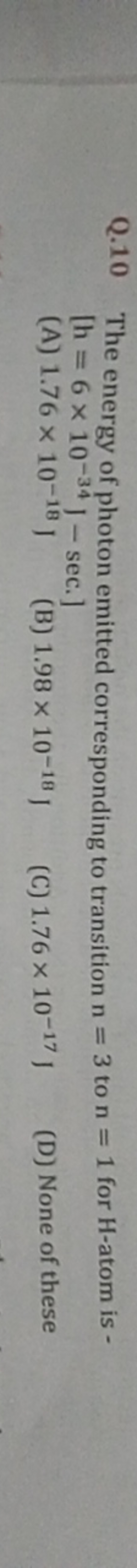 Q. 10 The energy of photon emitted corresponding to transition n=3 to 