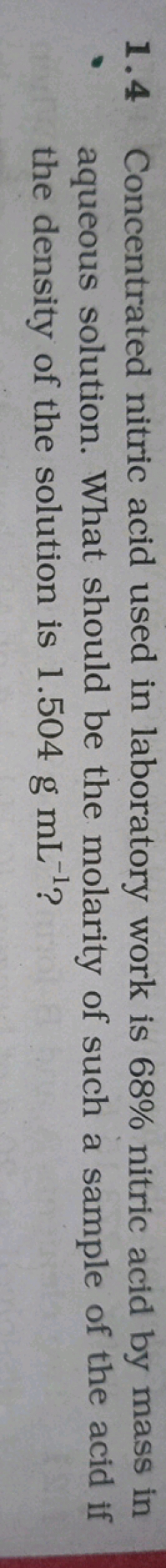 1.4 Concentrated nitric acid used in laboratory work is 68% nitric aci