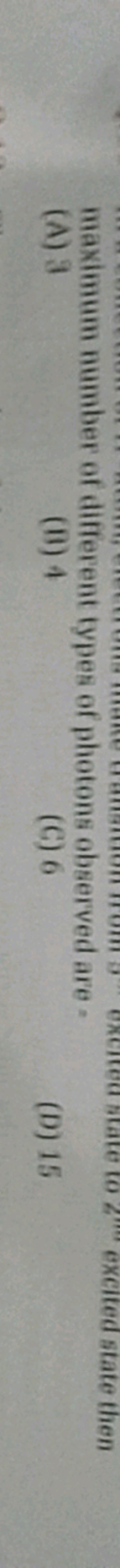 maximum number of different types of photons observed are .
(A) 3
(ii)