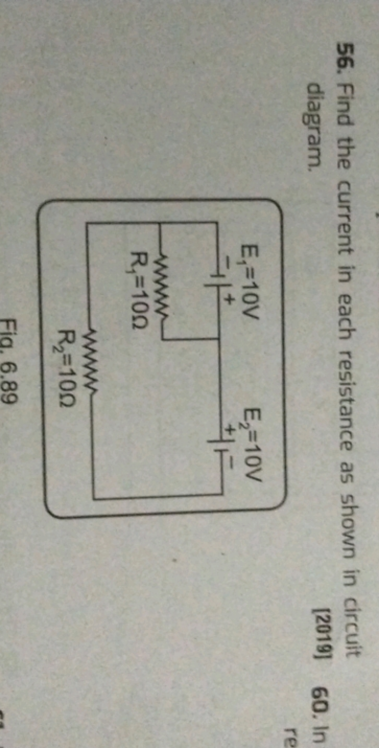 56. Find the current in each resistance as shown in circuit diagram.
[