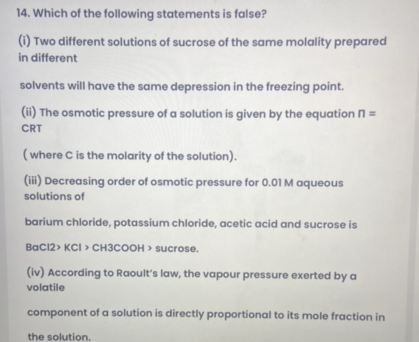 14. Which of the following statements is false?
(i) Two different solu