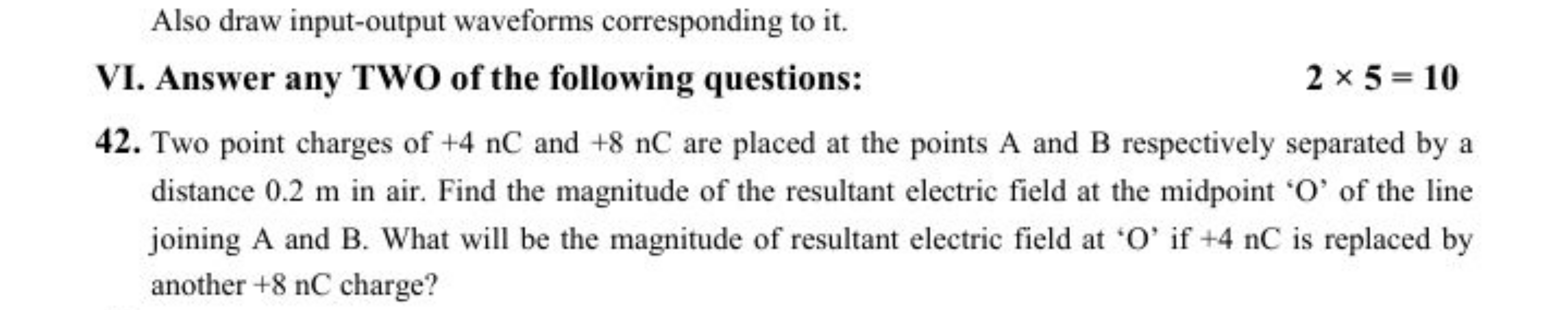 Also draw input-output waveforms corresponding to it.
VI. Answer any T