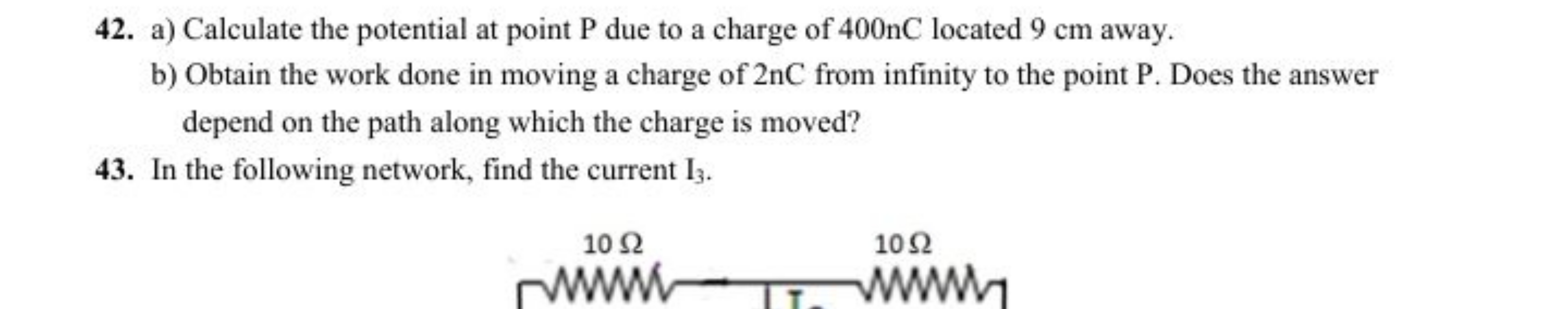 42. a) Calculate the potential at point P due to a charge of 400 nC lo