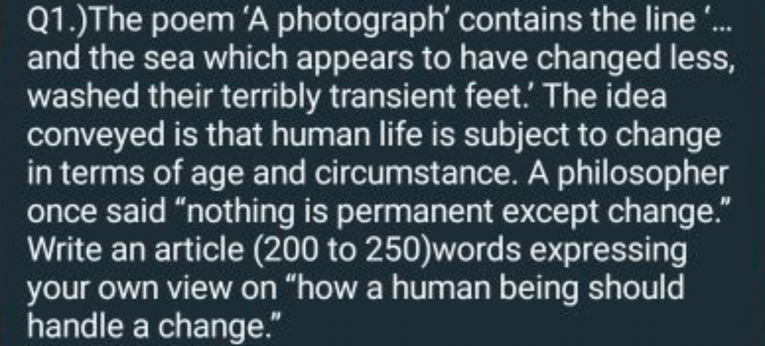 Q1.)The poem 'A photograph' contains the line '... and the sea which a