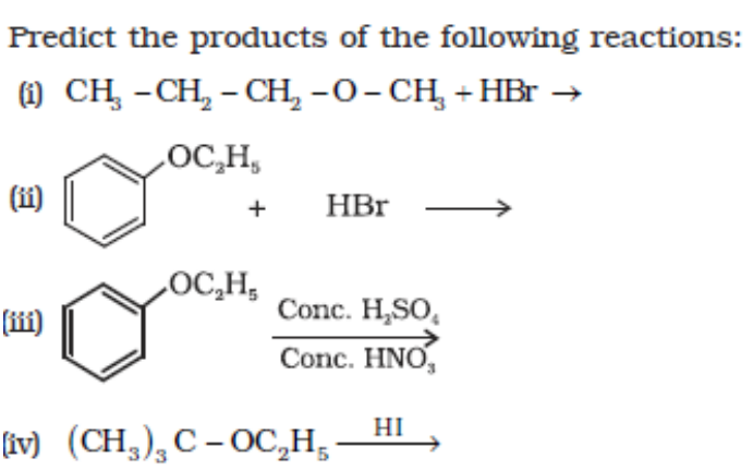 Predict the products of the following reactions:
(i) CH3​−CH2​−CH2​−O−