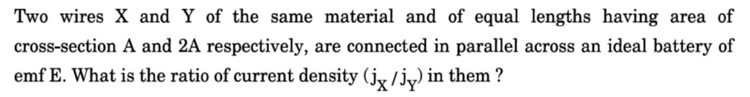 Two wires X and Y of the same material and of equal lengths having are