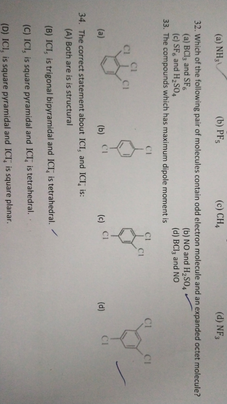 (a) NH3​\
(b) PF5​
(c) CH4​
(d) NF3​
32. Which of the following pair o