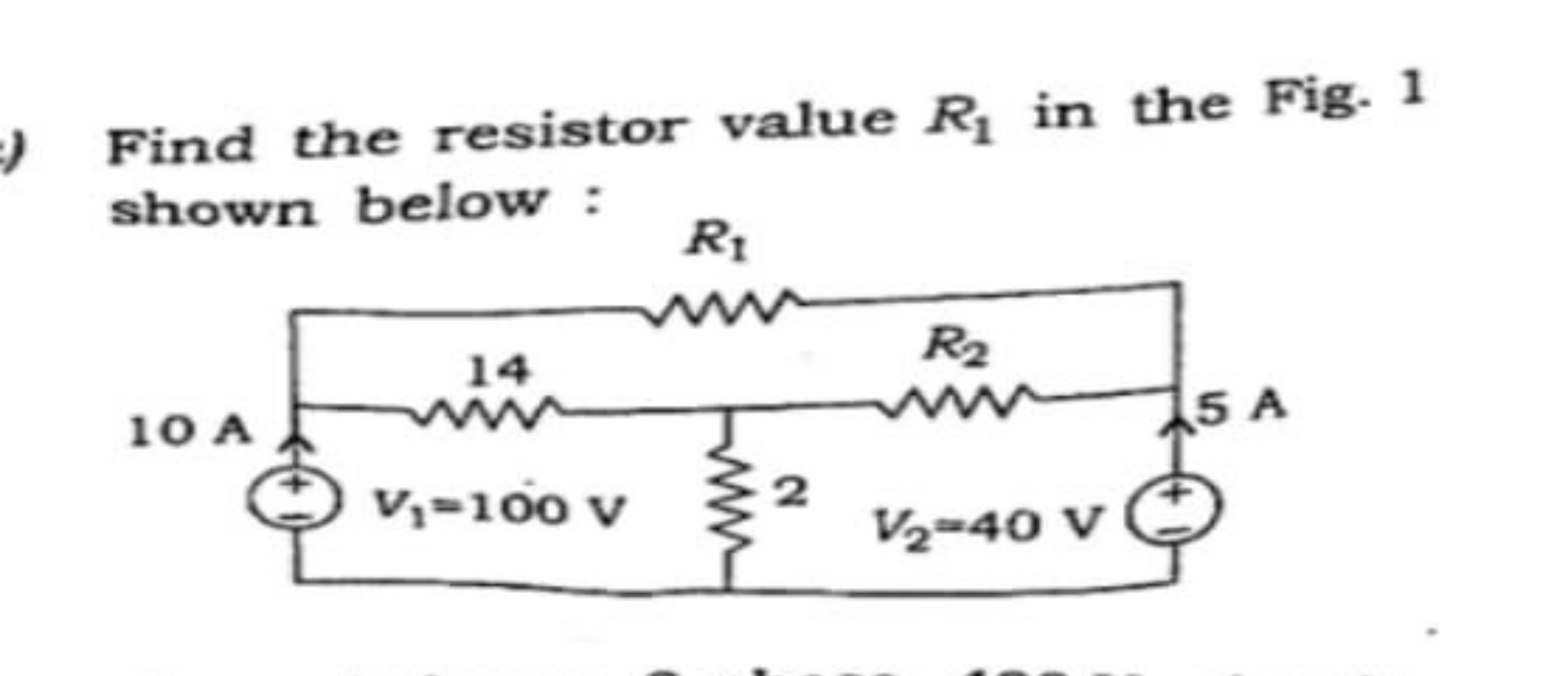 Find the resistor value R1​ in the Fig. 1 shown below :