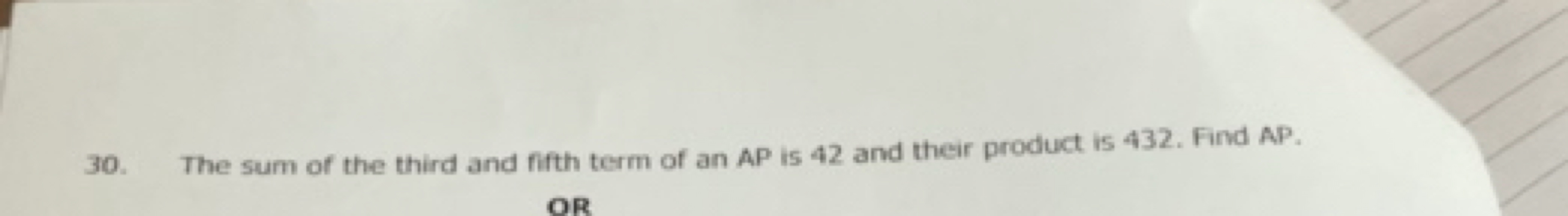 30. The sum of the third and fifth term of an AP is 42 and their produ