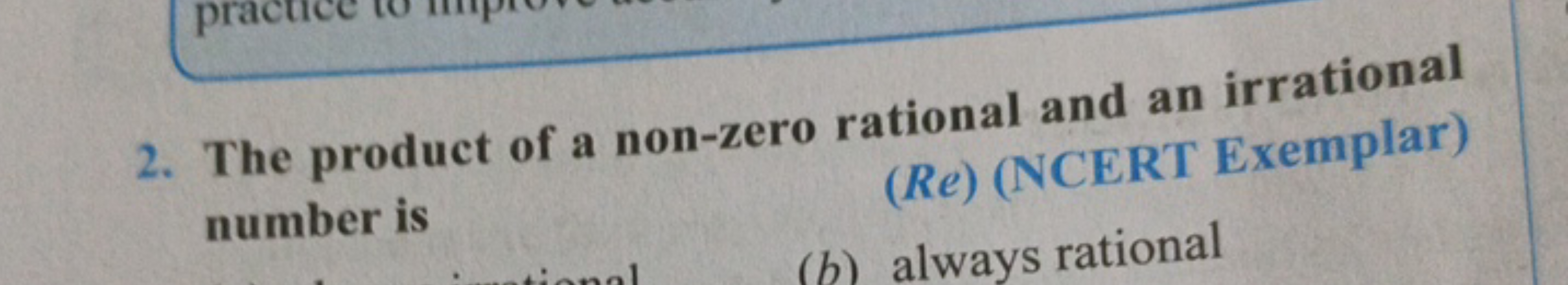 2. The product of a non-zero rational and an irrational number is
(Re)