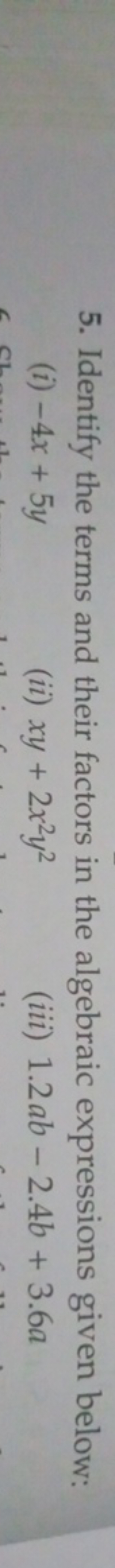 5. Identify the terms and their factors in the algebraic expressions g