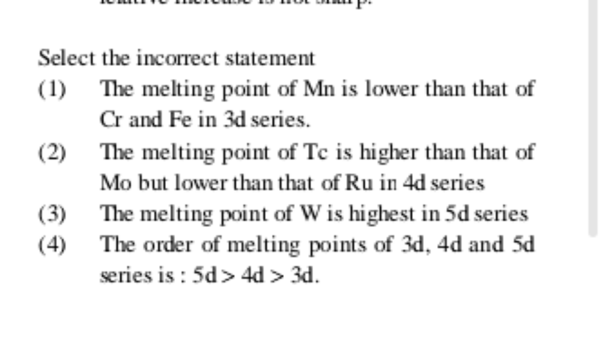 Select the incorrect statement
(1) The melting point of Mn is lower th