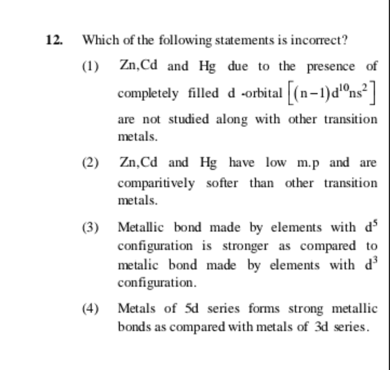 12. Which of the following statements is incorrect?
(1) Zn,Cd and Hg d