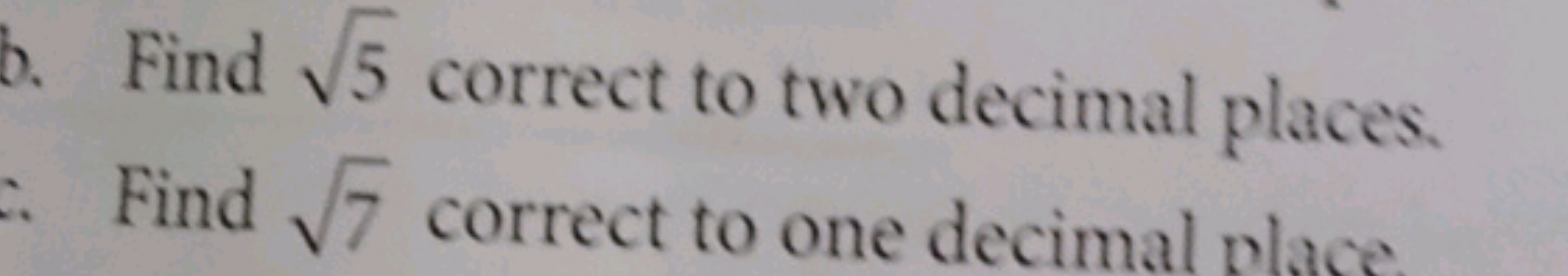b. Find 5​ correct to two decimal places.
∴ Find 7​ correct to one dec