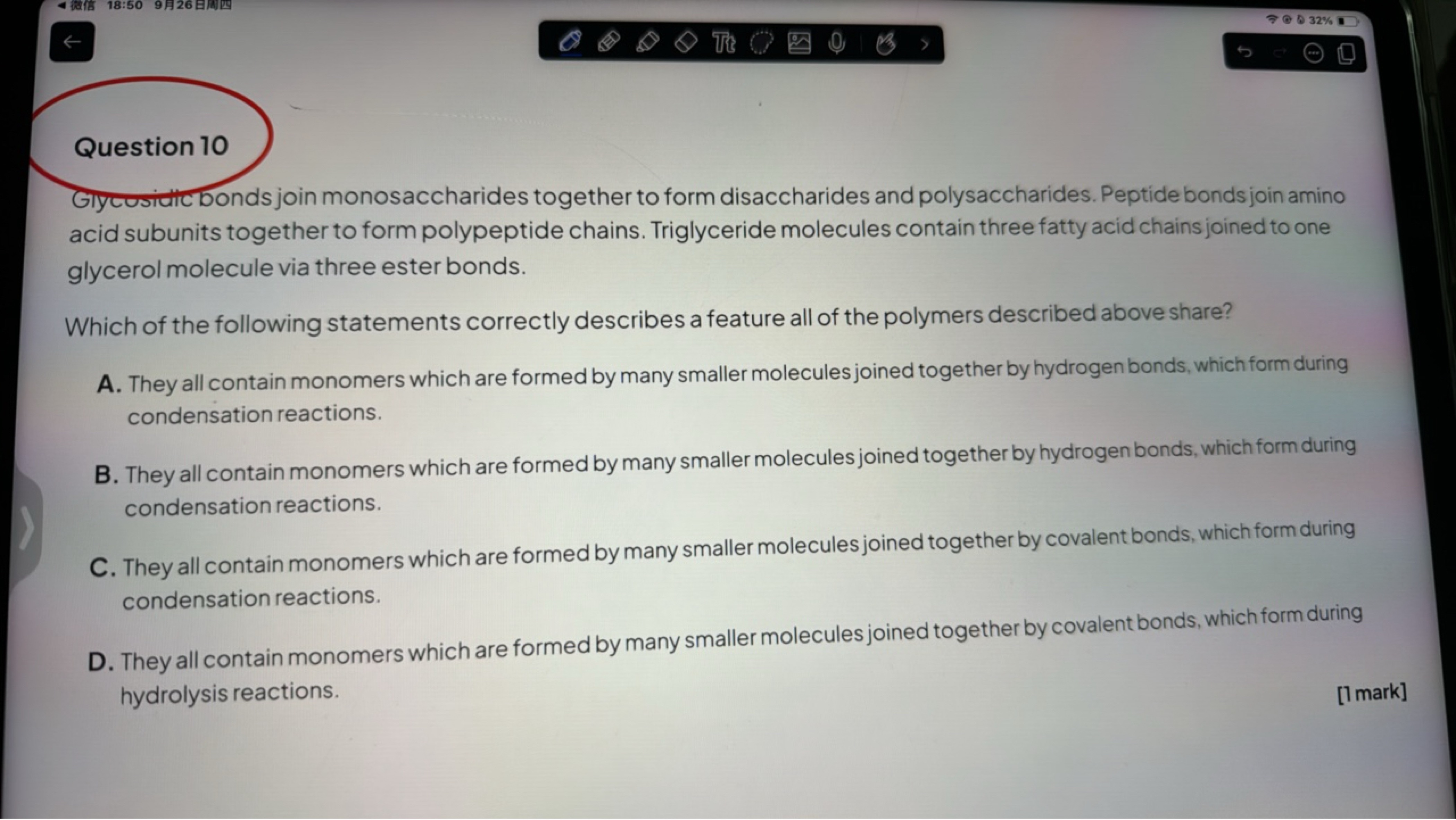 Question 10
GIycusidtcbonds join monosaccharides together to form disa