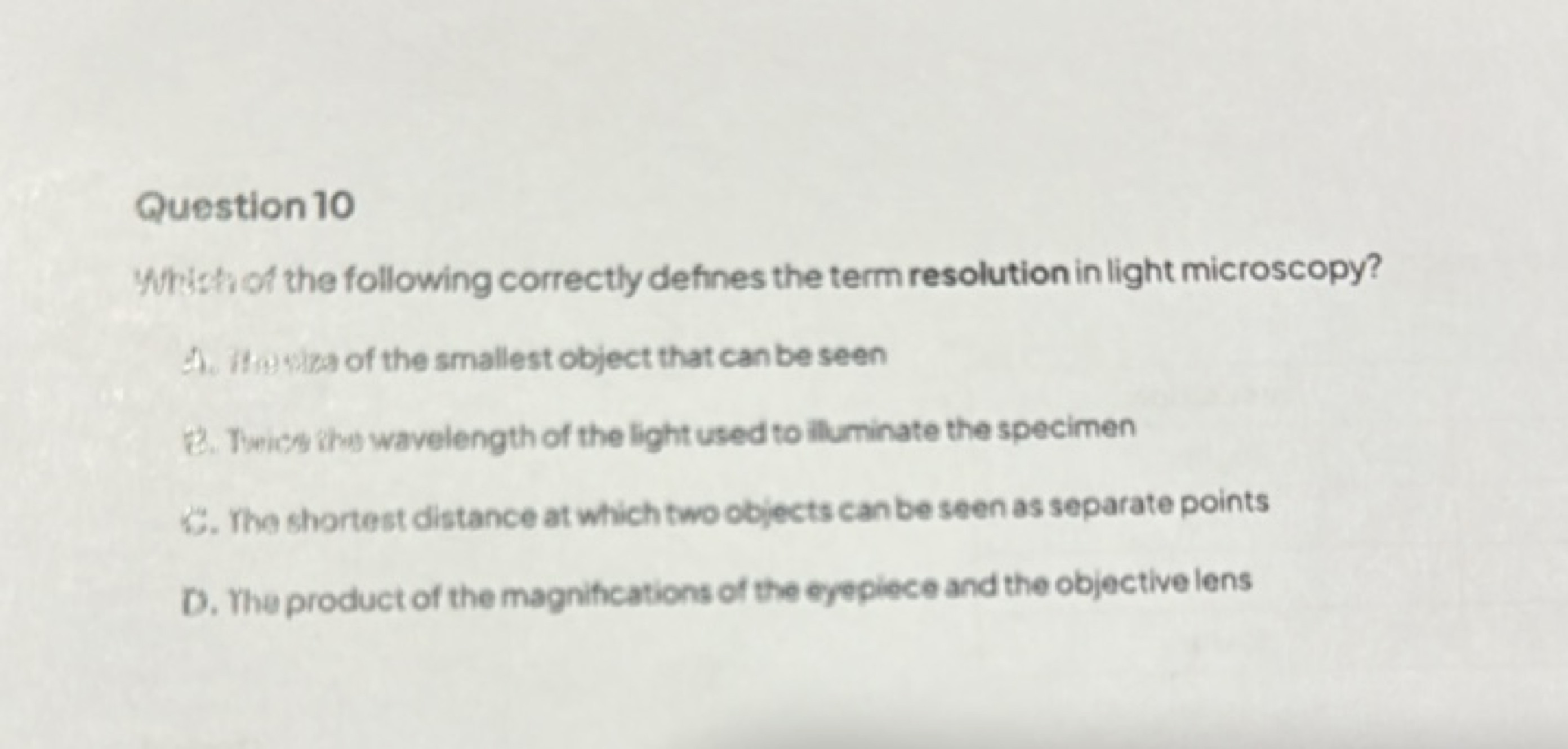 Question 10
Whish of the following correctly defines the term resoluti