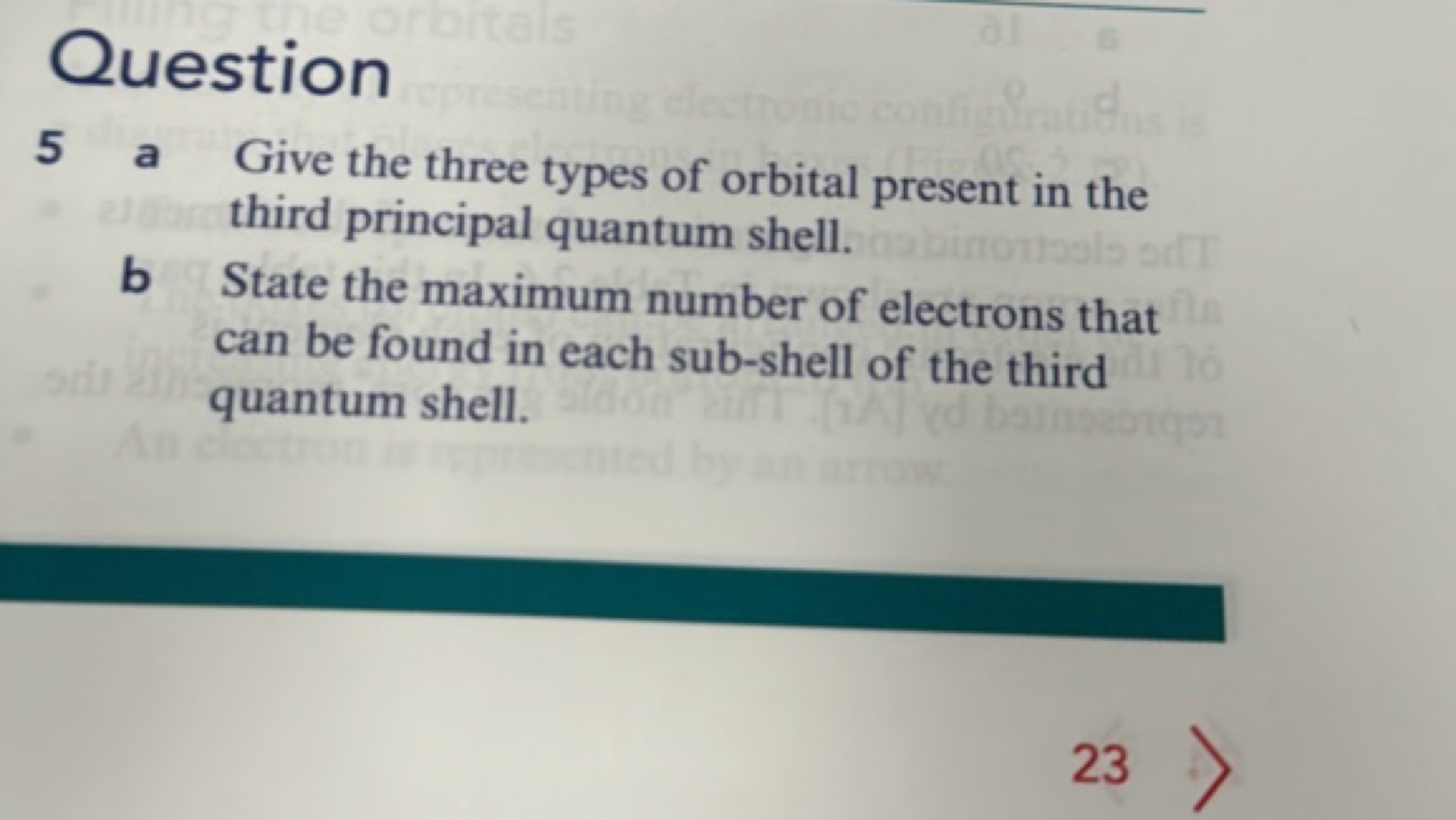 Question
5 a Give the three types of orbital present in the third prin