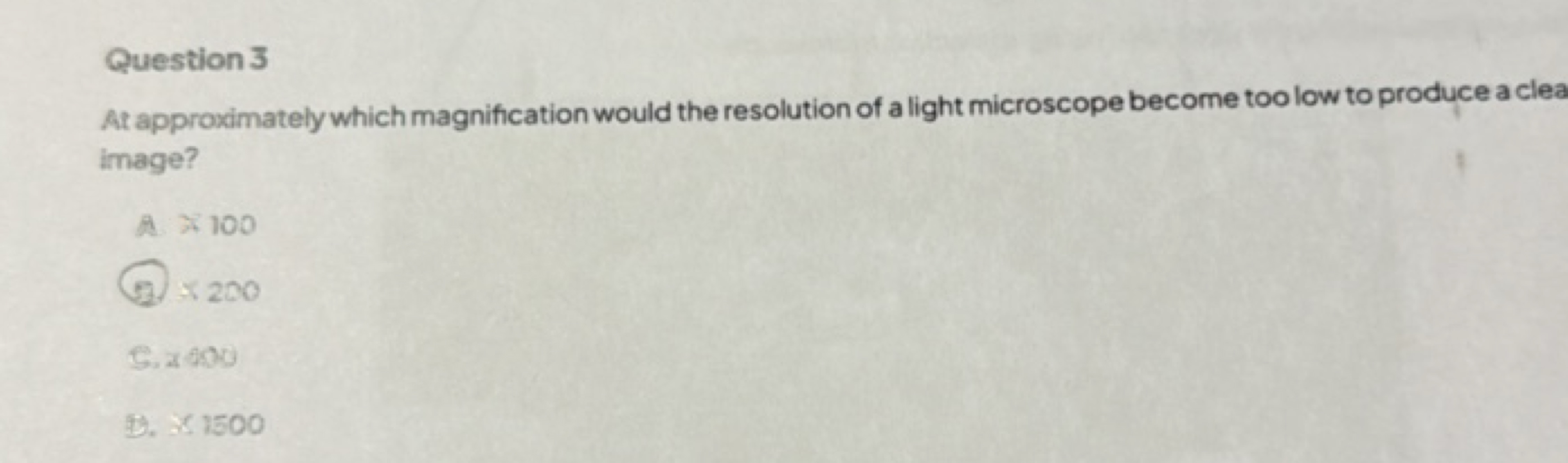 Question 3
At approximately which magnification would the resolution o