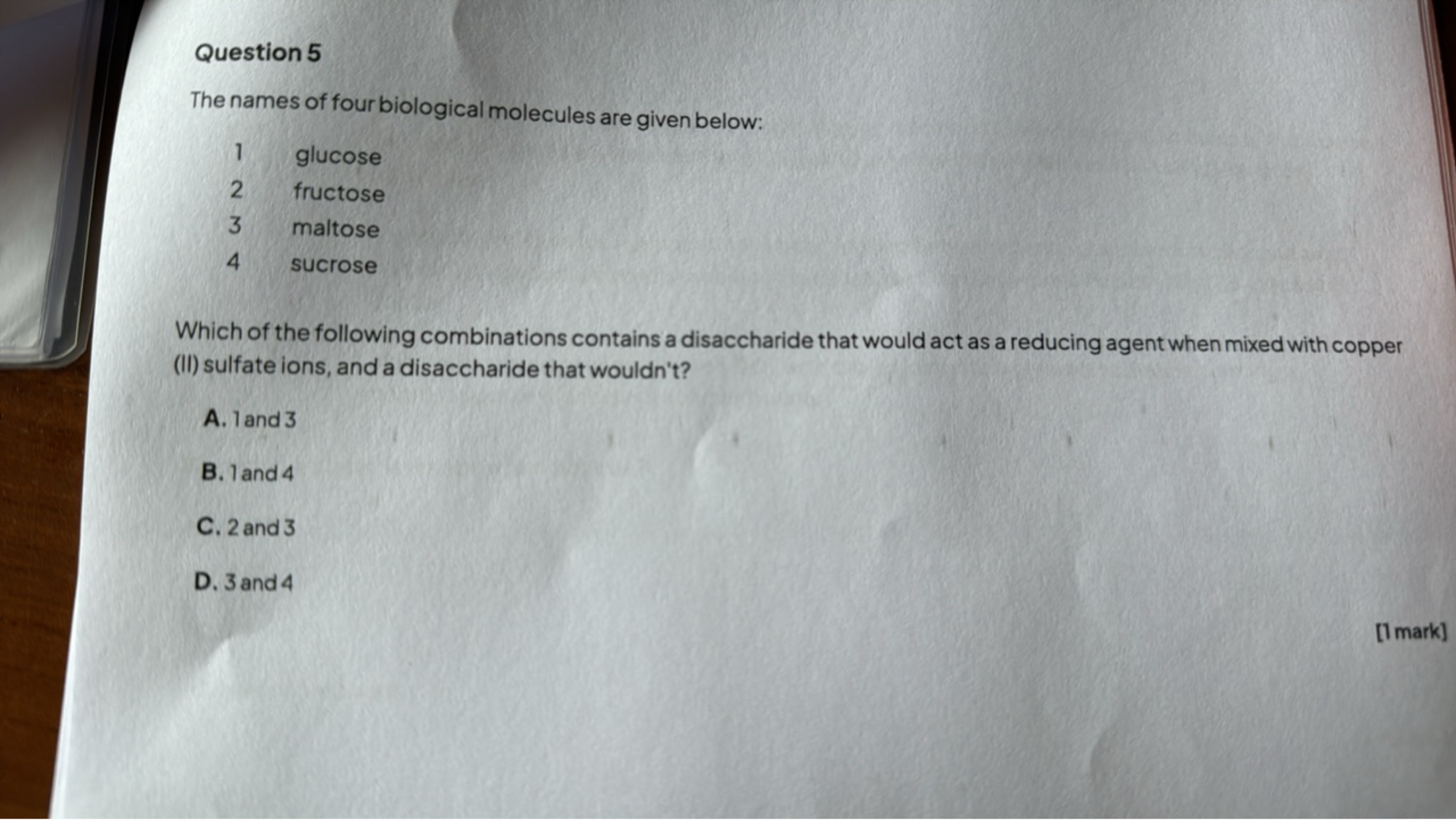 Question 5
The names of four biological molecules are given below:
1 g