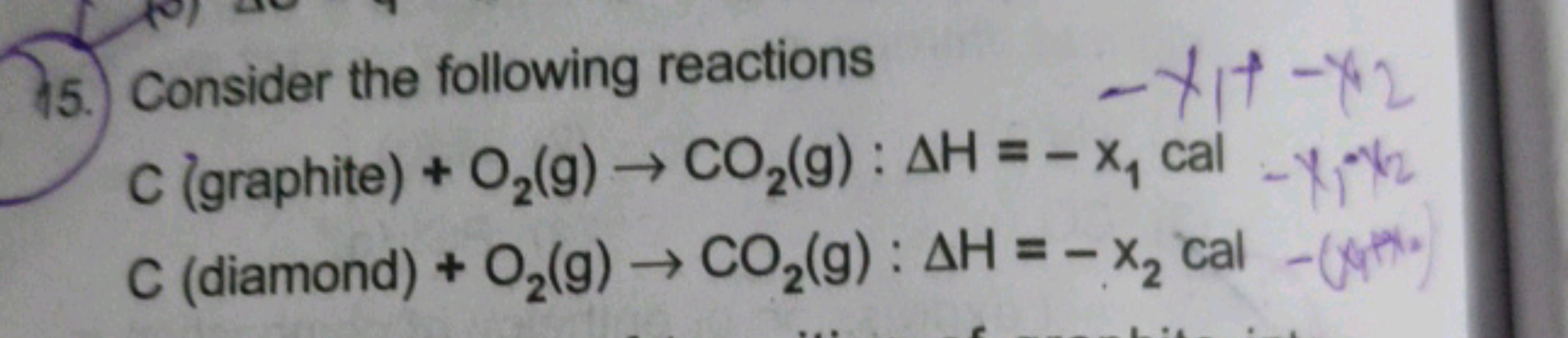 15. Consider the following reactions C (graphite) +O2​( g)→CO2​( g):ΔH