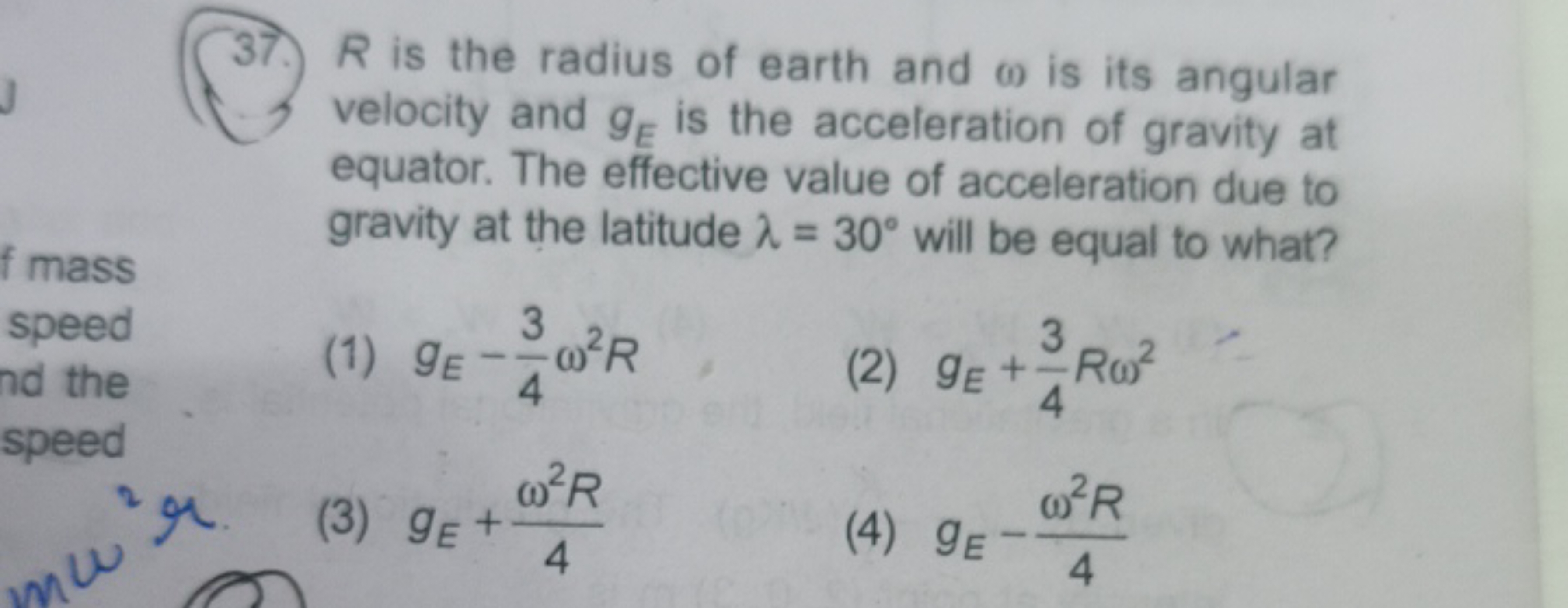 37. R is the radius of earth and ω is its angular velocity and gE​ is 