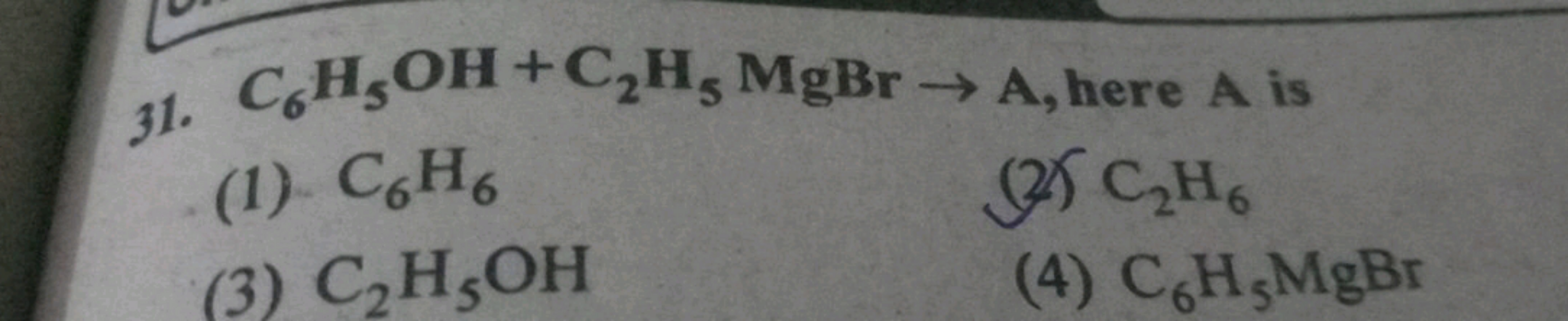 31. C6H5OH + C₂H, MgBr→ A, here A is